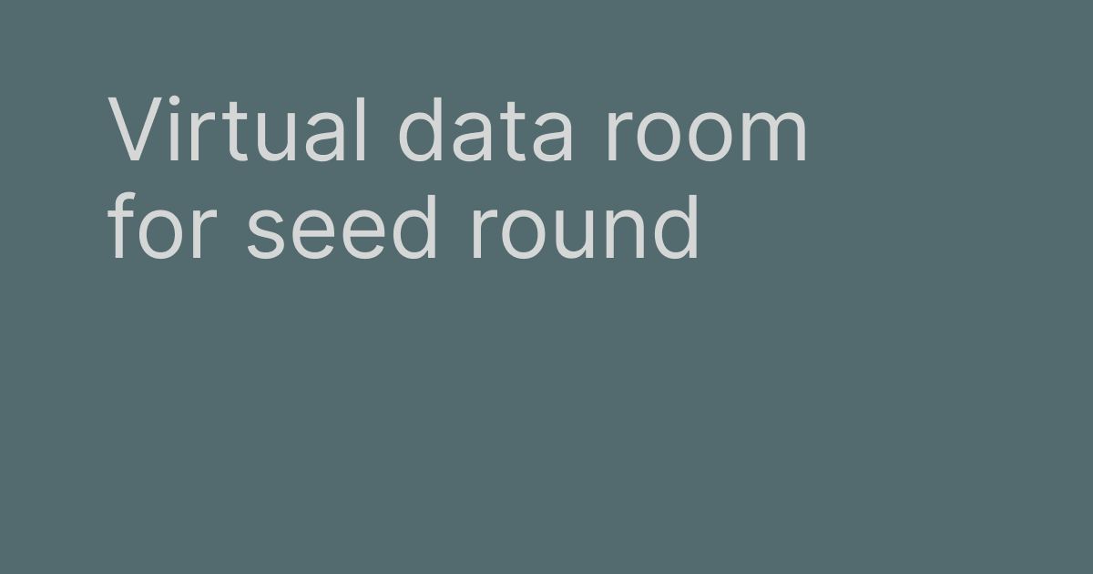 6 Data Rooms For Seed Round Setup, Cost And What To Share