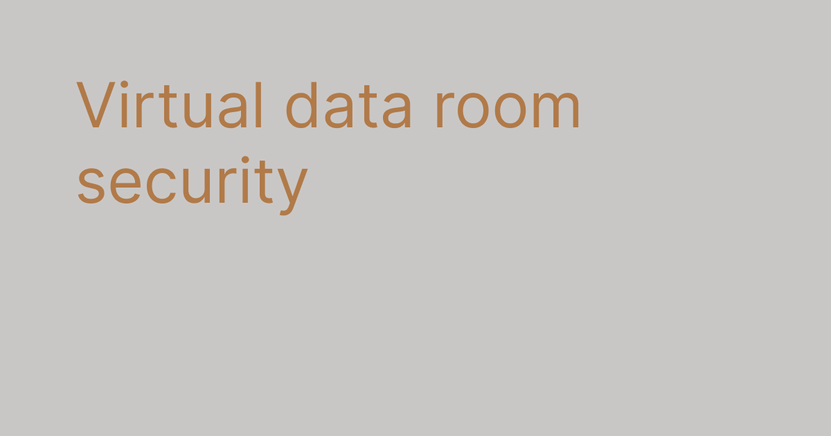 How Secure Are Virtual Data Rooms? What Teams Need In A VDR